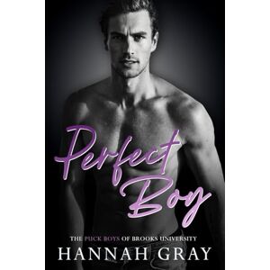 Gray, Hannah Perfect Boy: A Friends to Lovers, Hockey Romance: 6 (The Puck Boys of Brooks University) Gray, Hannah Perfect Boy: A Friends to Lovers, Hockey Romance: 6 (The Puck Boys of Brooks University)
