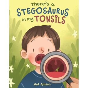 Gibson There's a Stegosaurus in My Tonsils Gibson There's a Stegosaurus in My Tonsils