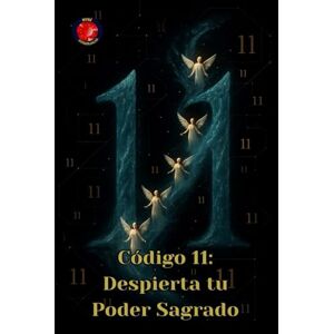 Rubi, Alina Código 11: Despierta tu Poder Sagrado Rubi, Alina Código 11: Despierta tu Poder Sagrado
