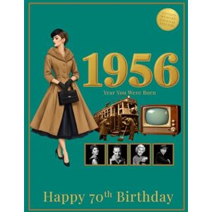 Press, Little Pips 1956 Year You Were Born Happy 70th Birthday: A Nostalgic Journey Through Life in Post-War Britain (The Year You Were Born Book Series) Press, Little Pips 1956 Year You Were Born Happy 70th Birthday: A Nostalgic Journey Through Life in Post-War Britain (The Year You Were Born Book Series)