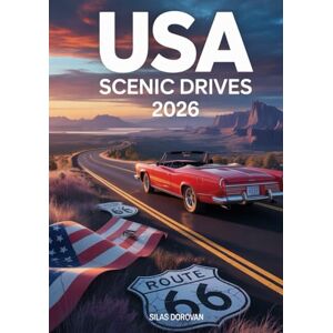 Dorovan, Silas USA Scenic Drives 2026: Road Trip Guide to America’s Best Scenic Highways, National Parks, Hidden Gems & Must-See Destinations in All 50 States Dorovan, Silas USA Scenic Drives 2026: Road Trip Guide to America’s Best Scenic Highways, National Parks, Hidden Gems & Must-See Destinations in All 50 States
