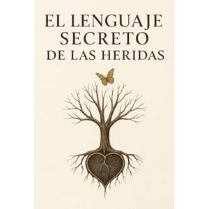 VazHe, Darío El Lenguaje Secreto de las Heridas: Sana tu Infancia para Transformar tu Vida Adulta y la de tus Hijos: Guía para Padres Conscientes y Profesionales: ... Patrones Emocionales con Enfoque Práctico VazHe, Darío El Lenguaje Secreto de las Heridas: Sana tu Infancia para Transformar tu Vida Adulta y la de tus Hijos: Guía para Padres Conscientes y Profesionales: ... Patrones Emocionales con Enfoque Práctico
