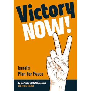 Led by Iyar Raichel, The Victory NOW Movement. Victory NOW: Israel’s Plan for Peace Led by Iyar Raichel, The Victory NOW Movement. Victory NOW: Israel’s Plan for Peace