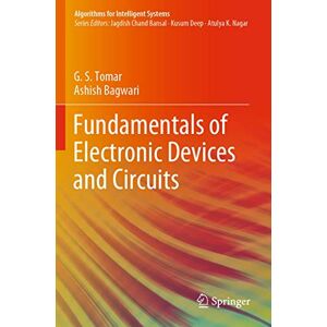 Tomar, G.S. Fundamentals of Electronic Devices and Circuits (Algorithms for Intelligent Systems) Tomar, G.S. Fundamentals of Electronic Devices and Circuits (Algorithms for Intelligent Systems)