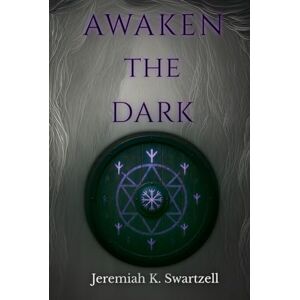 Swartzell, Jeremiah Kent Awaken The Dark: The Shadow of Death Trilogy Swartzell, Jeremiah Kent Awaken The Dark: The Shadow of Death Trilogy