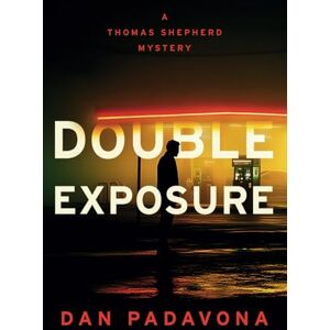 Padavona, Dan Double Exposure (Wolf Lake Mystery Thriller Suspense Series) Padavona, Dan Double Exposure (Wolf Lake Mystery Thriller Suspense Series)