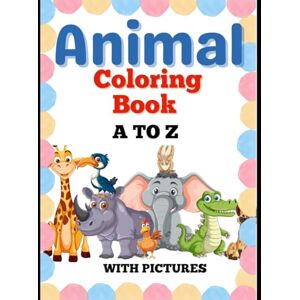 Jones, Olivia Jane ABC Animal Coloring Book: Learn the Alphabet A to Z with Fun Animal Illustrations : Educational and Mindful Coloring for Kids and Adults Jones, Olivia Jane ABC Animal Coloring Book: Learn the Alphabet A to Z with Fun Animal Illustrations : Educational and Mindful Coloring for Kids and Adults