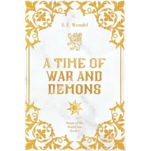 Wendel, S. E. A Time of War and Demons (House of the Rising Sun) Wendel, S. E. A Time of War and Demons (House of the Rising Sun)