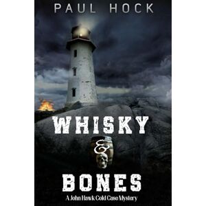 Hock, Paul Whiskey & Bones: Book II Detective John Hawk Cold Case Files (John Hawk Cold Case Mysteries) Hock, Paul Whiskey & Bones: Book II Detective John Hawk Cold Case Files (John Hawk Cold Case Mysteries)