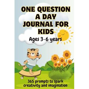 Rose, Emma One Question A Day Journal For Kids Ages 3-6 Years: 365 Fun Questions to Spark Creativity, Imagination, Ideas, Learning & Self-Discovery, Gratitude & ... Confidence, Positivity & Emotional Growth Rose, Emma One Question A Day Journal For Kids Ages 3-6 Years: 365 Fun Questions to Spark Creativity, Imagination, Ideas, Learning & Self-Discovery, Gratitude & ... Confidence, Positivity & Emotional Growth