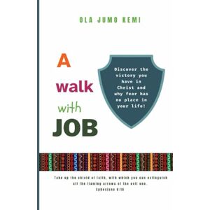 Kemi, Ola Jumo A WALK WITH JOB: Faith, Life, Questions and God's Faithfulness Kemi, Ola Jumo A WALK WITH JOB: Faith, Life, Questions and God's Faithfulness