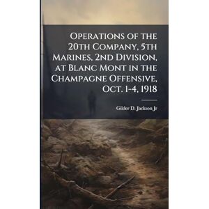 Jackson Operations of the 20th Company, 5th Marines, 2nd Division, at Blanc Mont in the Champagne Offensive, Oct. 1-4, 1918 Jackson Operations of the 20th Company, 5th Marines, 2nd Division, at Blanc Mont in the Champagne Offensive, Oct. 1-4, 1918