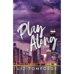 Tomforde, Liz Play Along (Windy City Series Book 4) Tomforde, Liz Play Along (Windy City Series Book 4)