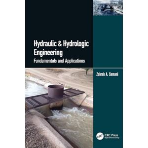 Samani, Zohrab A. Hydraulic & Hydrologic Engineering: Fundamentals and Applications Samani, Zohrab A. Hydraulic & Hydrologic Engineering: Fundamentals and Applications