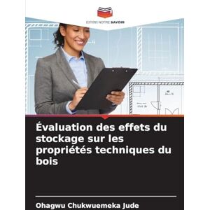 Chukwuemeka Jude, Ohagwu Évaluation des effets du stockage sur les propriétés techniques du bois Chukwuemeka Jude, Ohagwu Évaluation des effets du stockage sur les propriétés techniques du bois