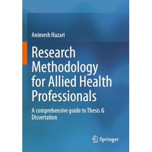 Hazari, Animesh Research Methodology for Allied Health Professionals: A comprehensive guide to Thesis & Dissertation Hazari, Animesh Research Methodology for Allied Health Professionals: A comprehensive guide to Thesis & Dissertation