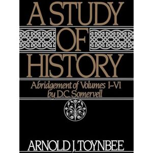 Toynbee, Arnold J. A Study of History: Abridgement of Vols I-VI: Abridgement of Volumes I-VI: 1-VI (Royal Institute of International Affairs) Toynbee, Arnold J. A Study of History: Abridgement of Vols I-VI: Abridgement of Volumes I-VI: 1-VI (Royal Institute of International Affairs)