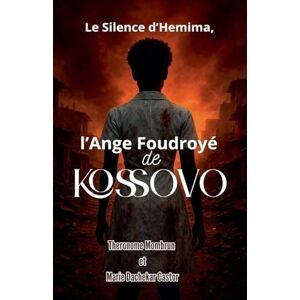 Castor, Marie Dachekar Le Silence d'Hemima, l'Ange Foudroyé de Kossovo Castor, Marie Dachekar Le Silence d'Hemima, l'Ange Foudroyé de Kossovo