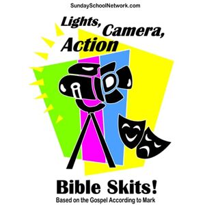 Keith, S A Lights, Camera, Action Bible Skits: Based on the Gospel According to Mark Keith, S A Lights, Camera, Action Bible Skits: Based on the Gospel According to Mark