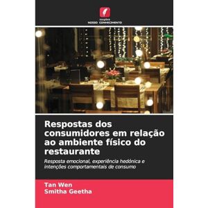 Wen, Tan Respostas dos consumidores em relação ao ambiente físico do restaurante: Resposta emocional, experiência hedónica e intenções comportamentais de consumo Wen, Tan Respostas dos consumidores em relação ao ambiente físico do restaurante: Resposta emocional, experiência hedónica e intenções comportamentais de consumo