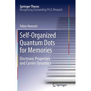 Nowozin, Tobias Self-Organized Quantum Dots for Memories: Electronic Properties and Carrier Dynamics (Springer Theses) Nowozin, Tobias Self-Organized Quantum Dots for Memories: Electronic Properties and Carrier Dynamics (Springer Theses)