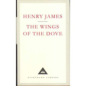 James, Henry The Wings Of The Dove (Everyman's Library CLASSICS) James, Henry The Wings Of The Dove (Everyman's Library CLASSICS)