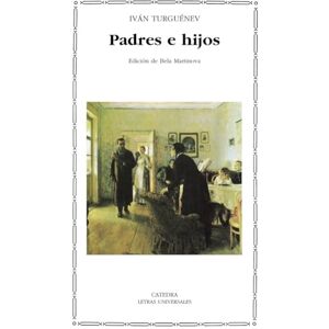 Turgenev, Ivan Sergeevich Padres E Hijos / Fathers And Sons: 360 (Letras Universales) Turgenev, Ivan Sergeevich Padres E Hijos / Fathers And Sons: 360 (Letras Universales)