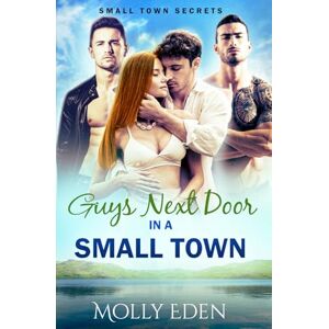 Eden, Molly Guys Next Door in a Small Town (Small Town Secrets) Eden, Molly Guys Next Door in a Small Town (Small Town Secrets)