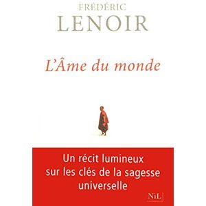 Lenoir, Frédéric L'Âme du monde Les sept clés de la sagesse Lenoir, Frédéric L'Âme du monde Les sept clés de la sagesse