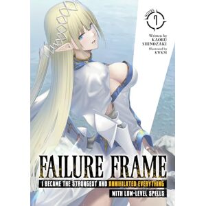 Kaoru Shinozaki Failure Frame: I Became the Strongest and Annihilated Everything With Low-Level Spells (Light Novel) Vol. 7 Kaoru Shinozaki Failure Frame: I Became the Strongest and Annihilated Everything With Low-Level Spells (Light Novel) Vol. 7