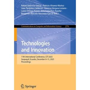 Technologies and Innovation: 11th International Conference, CITI 2025, Guayaquil, Ecuador, December 8-11, 2025, Proceedings (Communications in Computer and Information Science, 2776) Technologies and Innovation: 11th International Conference, CITI 2025, Guayaquil, Ecuador, December 8-11, 2025, Proceedings (Communications in Computer and Information Science, 2776)