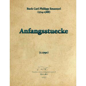Anti, Fabio Bach Carl Philipp Emanuel (1714-1788) Anfangsstuecke (c.1790) Rev Fabio Anti Anti, Fabio Bach Carl Philipp Emanuel (1714-1788) Anfangsstuecke (c.1790) Rev Fabio Anti