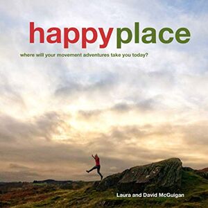 McGuigan, David Happy Place: Where will your movement adventures take you today? McGuigan, David Happy Place: Where will your movement adventures take you today?
