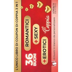 Love&Co Editions IL LIBRO DI COUPON DI COPPIA 3 IN 1 — ROMANTICI, SEXY & EROTICI (36 + 6 in bianco) Idee romantiche, sexy ed erotiche · regalo per coppie · idee per serate · San Valentino, anniversario, matrimonio Love&Co Editions IL LIBRO DI COUPON DI COPPIA 3 IN 1 — ROMANTICI, SEXY & EROTICI (36 + 6 in bianco) Idee romantiche, sexy ed erotiche · regalo per coppie · idee per serate · San Valentino, anniversario, matrimonio
