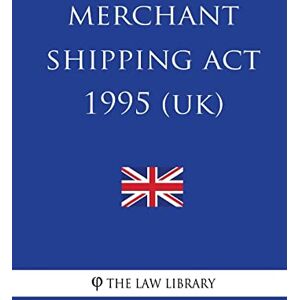 The Law Library Merchant Shipping Act 1995 The Law Library Merchant Shipping Act 1995