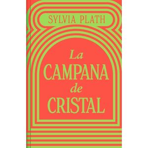 Plath, Sylvia La campana de cristal (edición especial en tapa dura) (Ediciones Conmemorativas) Plath, Sylvia La campana de cristal (edición especial en tapa dura) (Ediciones Conmemorativas)