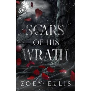 Ellis, Zoey Scars of His Wrath: A Dark Fantasy Romance: 1 (Myth of Omega: Wrath) Ellis, Zoey Scars of His Wrath: A Dark Fantasy Romance: 1 (Myth of Omega: Wrath)