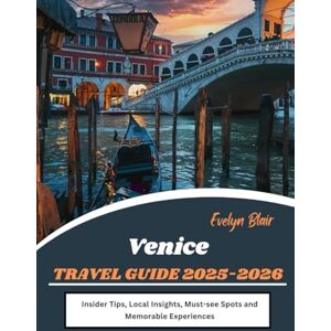 Blair, Evelyn Venice Travel Guide 2025-2026: Insider Tips, Local Insights, Must-see Spots and Memorable Experiences Blair, Evelyn Venice Travel Guide 2025-2026: Insider Tips, Local Insights, Must-see Spots and Memorable Experiences