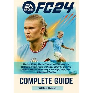 William Howell Complete Guide & Walkthrough for EA Sports FC 24 Master Every Mode, Team, and Strategy in Ultimate Team, Career Mode, VOLTA, and Pro Clubs – 100% Gameplay Coverage, Tips, and Advanced Tactics William Howell Complete Guide & Walkthrough for EA Sports FC 24 Master Every Mode, Team, and Strategy in Ultimate Team, Career Mode, VOLTA, and Pro Clubs – 100% Gameplay Coverage, Tips, and Advanced Tactics