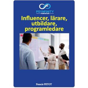 PETOT, M Francis Influencer, lärare, utbildare, facilitator: Kursmaterial (Psynfinity formation) PETOT, M Francis Influencer, lärare, utbildare, facilitator: Kursmaterial (Psynfinity formation)