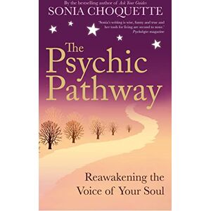 Choquette, Sonia The Psychic Pathway: Reawakening the Voice of Your Soul Choquette, Sonia The Psychic Pathway: Reawakening the Voice of Your Soul