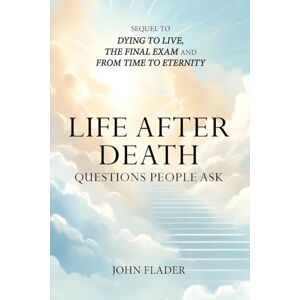 Flader, John Life After Death: Questions People Ask Flader, John Life After Death: Questions People Ask