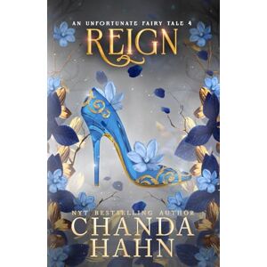 Hahn, Chanda Reign: 4 (Unfortunate Fairy Tales) Hahn, Chanda Reign: 4 (Unfortunate Fairy Tales)