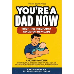 Friel, Cameron You’re a Dad Now. First-Time Pregnancy Guide for New Dads: A Month-by-Month Modern Survival Guide with Expert Tips, Real Talk, and Step-by-Step Advice for Pregnancy, Birth, and Your New Baby (Mama) Friel, Cameron You’re a Dad Now. First-Time Pregnancy Guide for New Dads: A Month-by-Month Modern Survival Guide with Expert Tips, Real Talk, and Step-by-Step Advice for Pregnancy, Birth, and Your New Baby (Mama)