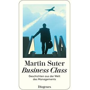 Suter, Martin Business Class: Geschichten aus der Welt des Managements Suter, Martin Business Class: Geschichten aus der Welt des Managements