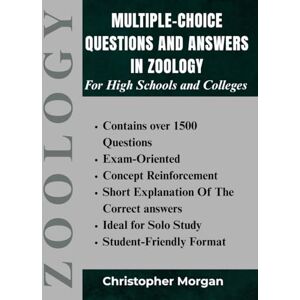 Morgan, Christopher Multiple-Choice Questions And Answers In Zoology: For High schools and Colleges Morgan, Christopher Multiple-Choice Questions And Answers In Zoology: For High schools and Colleges