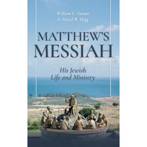 Varner, William C Matthew's Messiah: His Jewish Life and Ministry Varner, William C Matthew's Messiah: His Jewish Life and Ministry