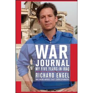 Engel, Richard War Journal: My Five Years in Iraq Engel, Richard War Journal: My Five Years in Iraq