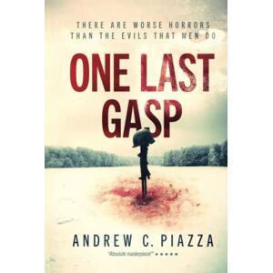 Piazza, Andrew C. One Last Gasp: A WWII Horror Thriller (The Cosmic Horror Cycle) Piazza, Andrew C. One Last Gasp: A WWII Horror Thriller (The Cosmic Horror Cycle)