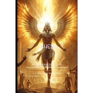 (SILENOS), La Tejedora de Mundos SHED: El Inquebrantable Viaje del Dios Salvador de Amarna al Guerrero Espiritual (EGIPTO) (SILENOS), La Tejedora de Mundos SHED: El Inquebrantable Viaje del Dios Salvador de Amarna al Guerrero Espiritual (EGIPTO)